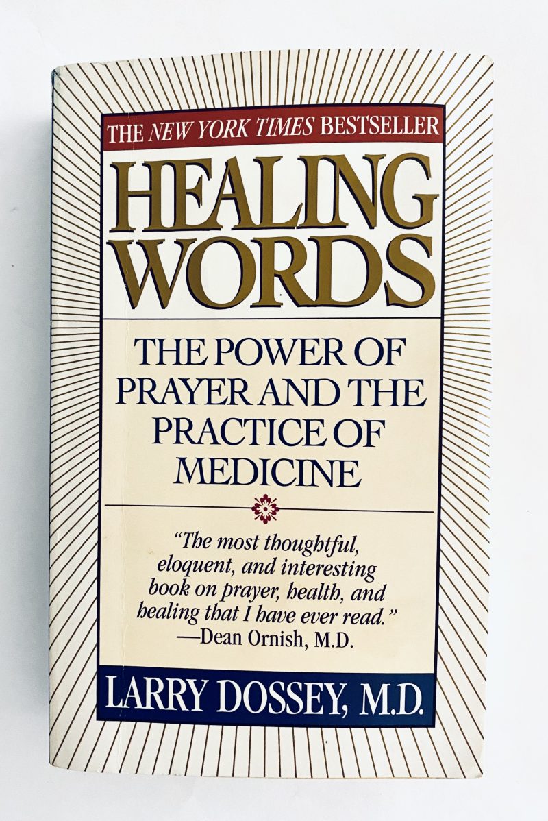 Healing Words: The Power of Prayer and the Practice of Medicine