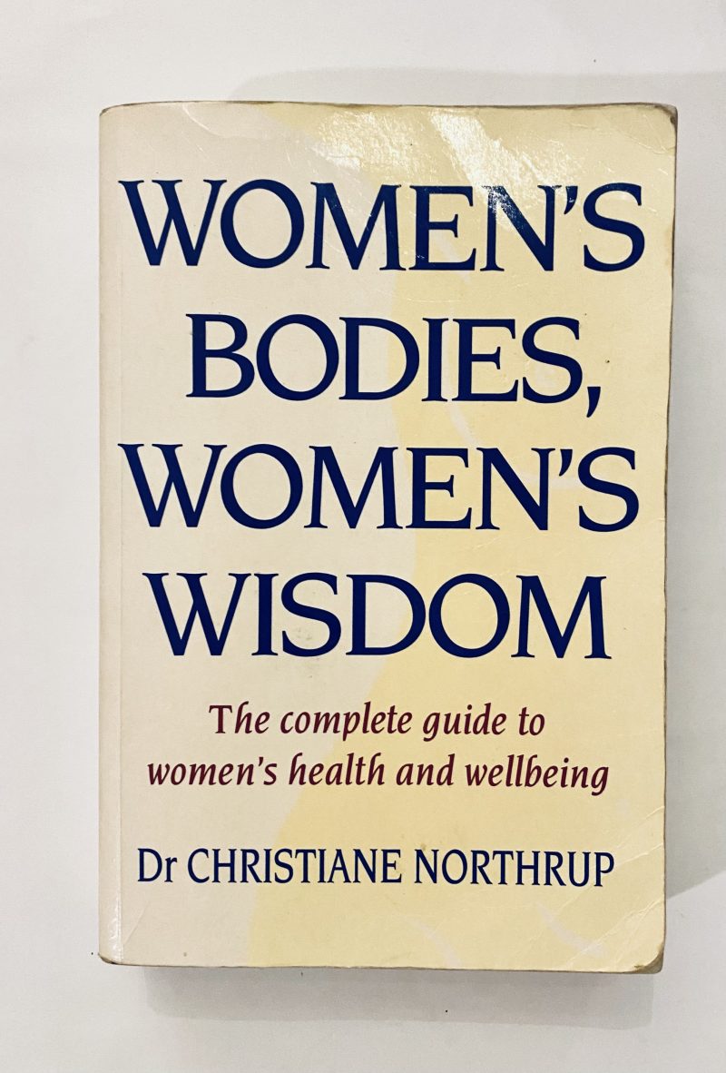 Women's Bodies, Women's Wisdom: The Complete Guide to Women's Health and Wellbeing