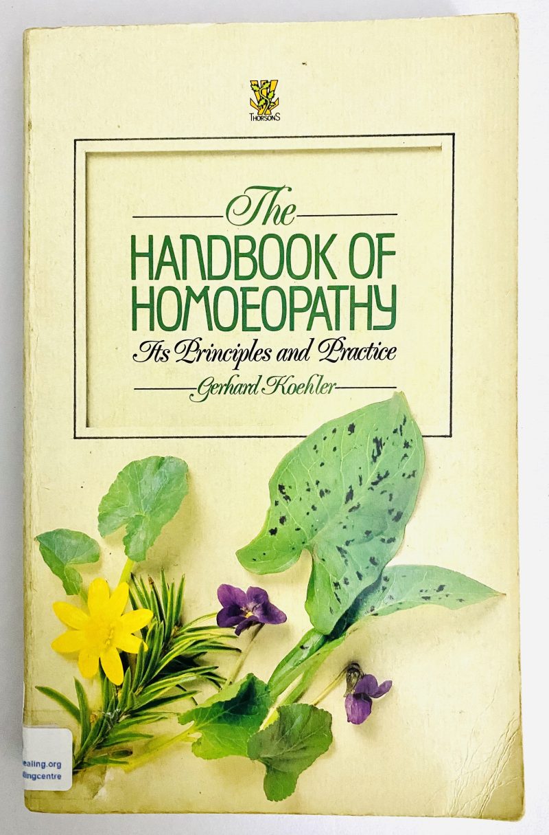 The Handbook of Homeopathy: Its Principles and Practice