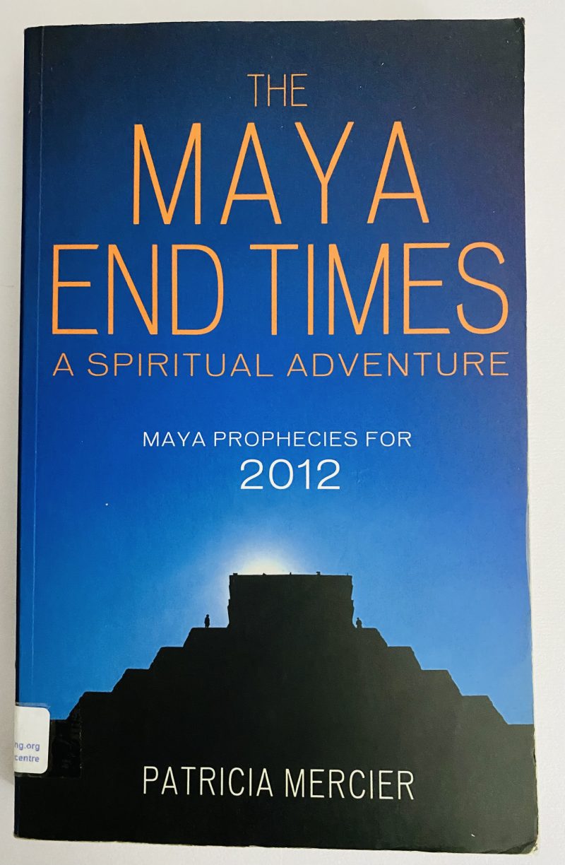The Maya End Times: A Spiritual Adventure: Maya Prophecies for 2012