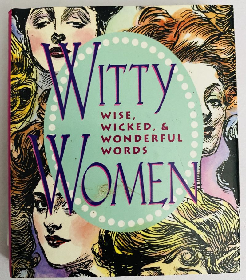 Witty Women: Wise, Wicked & Wonderful Words